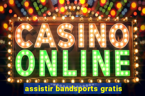 assistir bandsports gratis